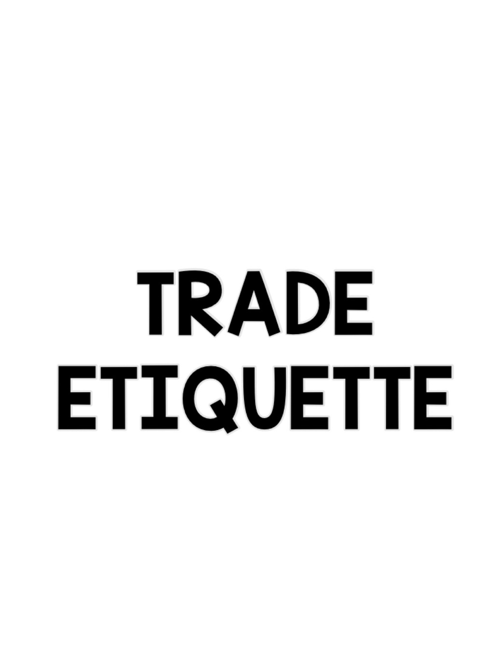 TRADE ETIQUETTE